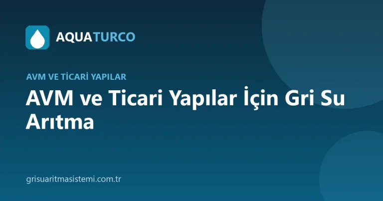 AVM ve Ticari Yapılar İçin Gri Su Arıtma