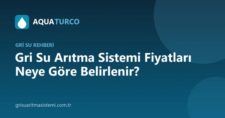 Gri Su Arıtma Sistemi Fiyatları Neye Göre Belirlenir?