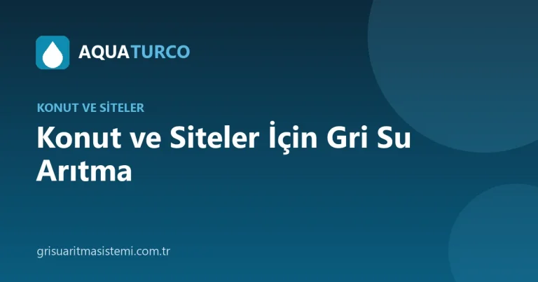 Konut ve Siteler İçin Gri Su Arıtma