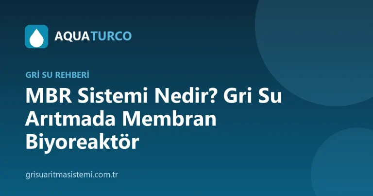 MBR Sistemi Nedir? Gri Su Arıtmada Membran Biyoreaktör
