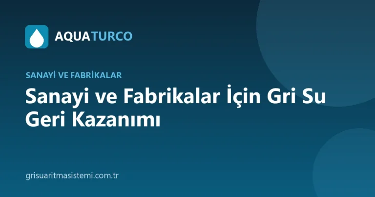 Sanayi ve Fabrikalar İçin Gri Su Geri Kazanımı